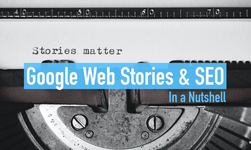 Google Web Stories and SEO - In a Nutshell