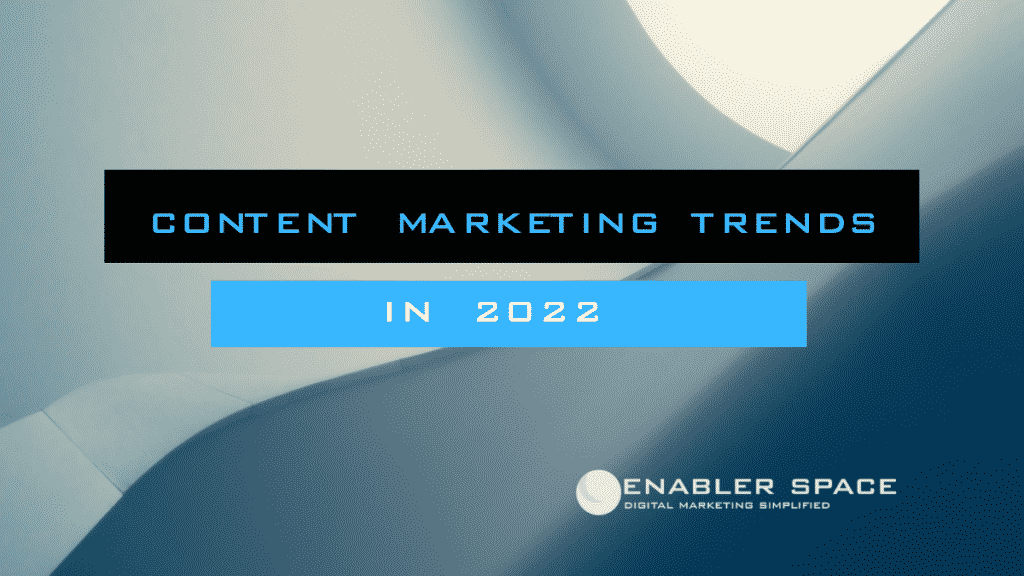 Content Marketing Trends in 2022